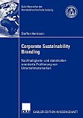 Corporate Sustainability Branding: Nachhaltigkeits- Und Stakeholderorientierte Profilierung Von Unternehmensmarken