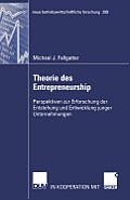 Theorie Des Entrepreneurship: Perspektiven Zur Erforschung Der Entstehung Und Entwicklung Junger Unternehmungen