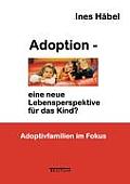 Adoption - Eine Neue Lebensperspektive Fur Das Kind?