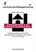 Schulentwicklung in der Einwanderungsgesellschaft: Strategien gegen institutionelle Diskriminierung in England, Deutschland und in der Schweiz