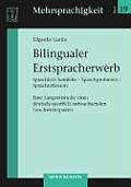 Bilingualer Erstspracherwerb: Sprachlich handeln - Sprachprobieren - Sprachreflexion. Eine Langzeitstudie eines deutsch-spanisch aufwachsenden Gesch
