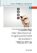 Der Berufsschulreligionsunterricht ist anders!: Ergebnisse einer Umfrage unter Religionslehrkr?ften in NRW