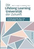 Die Lifelong Learning Universit?t der Zukunft: Institutionelle Standpunkte aus der wissenschaftlichen Weiterbildung