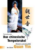 Das chinesische Tempelorakel: Weisheit und Lebenshilfe der G?ttin Guan Yin