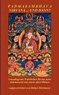 Padmasambhava - Nirvana ... und dann?: Grundlegende Wahrheiten f?r das neue Jahrtausend von einem alten Meister