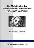 Die Melodielehre des Vollkommenen Capellmeisters von Johann Mattheson: Eine Studie zum Paradigmenwechsel in der Musiktheorie des 18. Jahrhunders
