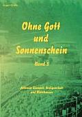 Ohne Gott und Sonnenschein Band III: Altkreise Eisenach, Heiligenstadt, M?hlhausen