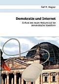 Demokratie und Internet: Einfluss des neuen Mediums auf die demokratische Staatsform