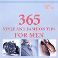 365 Style & Fashion Tips For Men