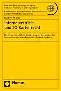 Internetvertrieb Und Eg-Kartellrecht: Die Eg-Kartellrechtliche Beurteilung Der Integration Des Internetvertriebs in Herkommliche Vertriebssysteme