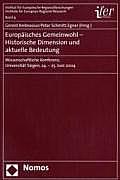 Europaisches Gemeinwohl - Historische Dimension Und Aktuelle Bedeutung: Wissenschaftliche Konferenz, Universitat Siegen, 24. - 25. Juni 2004