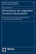 Die Insolvenz Der Englischen Limited in Deutschland: de Lege Lata Sowie Im Gefuge Der Modernisierung Des Europaischen Gesellschaftsrechts