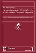 Harmonisierung Des Wirtschaftsrechts in Deutschland, Osterreich Und Polen: Jahrbuch Des Krakauer Forums Der Rechtswissenschaften Der Jagiellonen-Unive