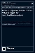 Patente, Prognosen, Kooperationen: Aktuelle Fragen Der Kartellrechtsanwendung: Forum Wissenschaft Und Praxis Zum Internationalen Wirtschaftsrecht / Ha