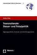 Transnationale Steuer- Und Fiskalpolitik: Regelungsprobleme, Strukturen Und Entscheidungsprozesse