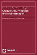 Grundrechte, Prinzipien Und Argumentation: Studien Zur Rechtstheorie Robert Alexys