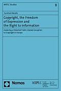 Copyright, the Freedom of Expression and the Right to Information: Exploring a Potential Public Interest Exception to Copyright in Europe