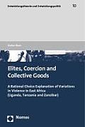 Elites, coercion and collective goods; a rational choice explanation of variations in violence in East Africa (Uganda, Tanzania and Zanzibar)