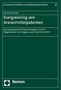 Evergreening Von Arzneimittelpatenten: Schutzverlangernde Patentstrategien Und Die Moglichkeiten Ihrer Begrenzung Im Recht Der Wto