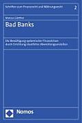 Bad Banks: Die Bewaltigung Systemischer Finanzkrisen Durch Errichtung Staatlicher Abwicklungsanstalten