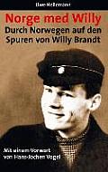 Norge med Willy: Durch Norwegen auf den Spuren von Willy Brandt