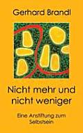 Nicht mehr und nicht weniger: Eine Anstiftung zum Selbstsein