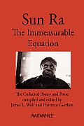 Sun Ra: The Immeasurable Equation. The collected Poetry and Prose