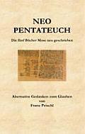 Neo Pentateuch: Die f?nf B?cher Mose neu geschrieben