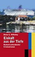 Eiskalt aus der Tiefe: Deutsch-schwedischer Kriminalroman