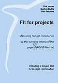 Fit for projects: Mastering budget compliance by the success criteria of the projektPROFiT-Method. Including a project test for budget o