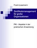 Zertifikatsmanagement f?r gro?e Organisationen: PKI-Aspekte in der praktischen Anwendung