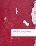 Cultivation as Colonization: The Spatial Basis of Human Creation in the Works of J.M. Coetzee and Timothy Findley