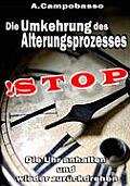STOP - Die Umkehrung des Alterungsprozesses: Die Uhr anhalten und wieder zur?ckdrehen