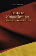 Deutsche Nationalhymnen: Geschichte - Melodien - Texte