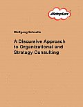 A Discursive Approach to Organizational and Strategy Consulting