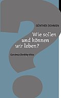 Wie sollen und k?nnen wir leben?: Gereimte Denkberichte