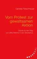 Vom Protest zur gewaltsamen Aktion: Gr?nde f?r den Weg von Ulrike Meinhof in den Terrorismus