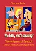 Wie bitte, who`s speaking?: Telefonieren auf Deutsch