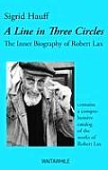 A Line in Three Circles: The Inner Biography of Robert Lax