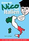 Komm mit Nico nach Italien: ... und entdecke Land und Leute. Der etwas andere Reisef?hrer f?r Kinder