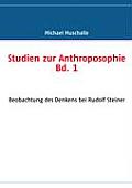 Studien zur Anthroposophie Bd. 1: Beobachtung des Denkens bei Rudolf Steiner
