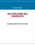 Die Evolution Des Paradieses: Zur Naturgeschichte der Liebe