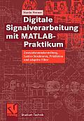 Digitale Signalverarbeitung Mit Matlab(r)-Praktikum: Zustandsraumdarstellung, Lattice-Strukturen, Pr?diktion Und Adaptive Filter