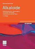 Alkaloide: Bet?ubungsmittel, Halluzinogene Und Andere Wirkstoffe, Leitstrukturen Aus Der Natur