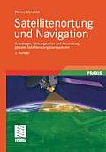 Satellitenortung Und Navigation: Grundlagen, Wirkungsweise Und Anwendung Globaler Satellitennavigationssysteme