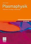 Plasmaphysik: Phanomene, Grundlagen, Anwendungen