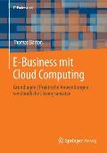 E-Business Mit Cloud Computing: Grundlagen Praktische Anwendungen Verst?ndliche L?sungsans?tze