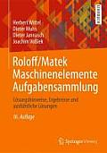 Roloff/Matek Maschinenelemente Aufgabensammlung: Losungshinweise, Ergebnisse Und Ausfuhrliche Losungen