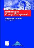 Nachhaltiges Change Management: Interdisziplin?re Fallbeispiele Und Perspektiven