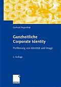 Ganzheitliche Corporate Identity: Profilierung Von Identit?t Und Image